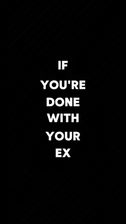 if u done with ur ex
