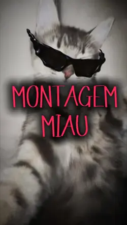 MONTAGEM MIAU🐱