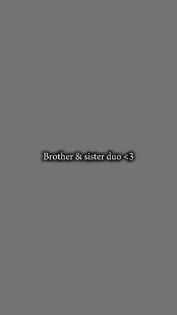 Brother & sister ✨💕
