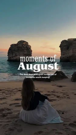 Moments of August 