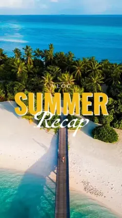 SUMMER RECAP