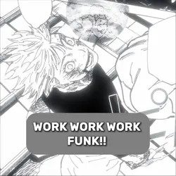 WORK WORK FUNK