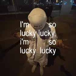 i'm so lucky lucky