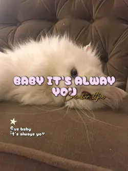 baby it's always...