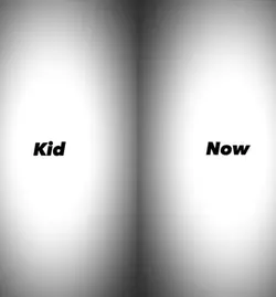 kid vs now