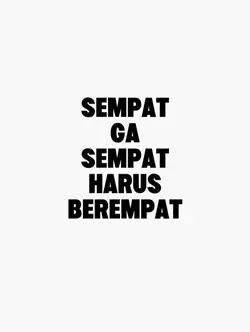 sempat ga sempat 