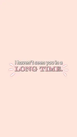 Long time...