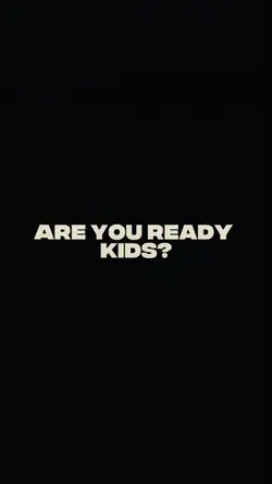 are you ready kids? 