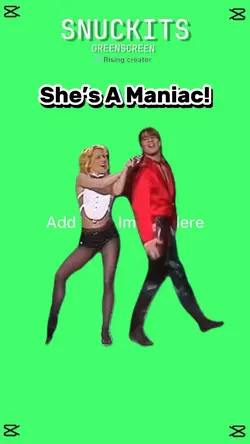 She’s a Maniac! 