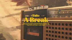 TAKE A BREAK