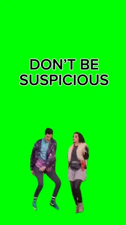 DON’T BE SUSPICIOUS