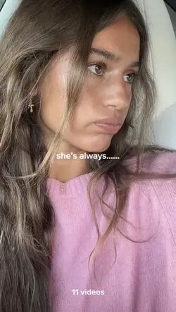 She’s always……