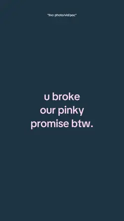 Ubrokeourpinkypromis