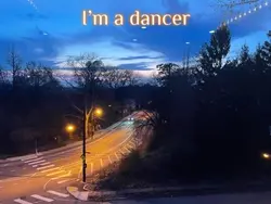 I’m a dancer 