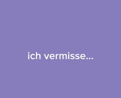 ich vermisse euch