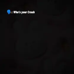 Who's your crush 