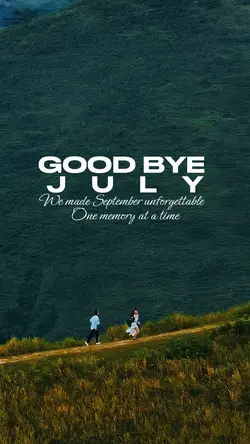 GOOD BYE JULY