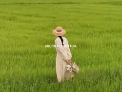 you're human too