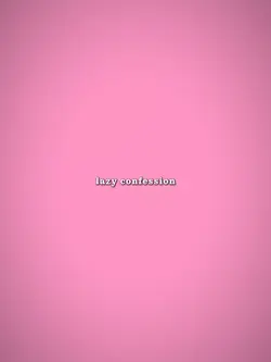 lazy confession