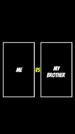 Me VS My Brother🫂
