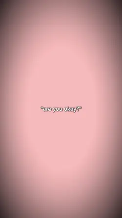 are you okay?