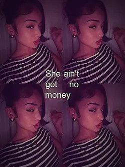 She ain’t got no