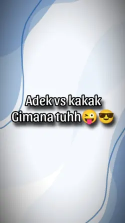 Adek Vs kakak