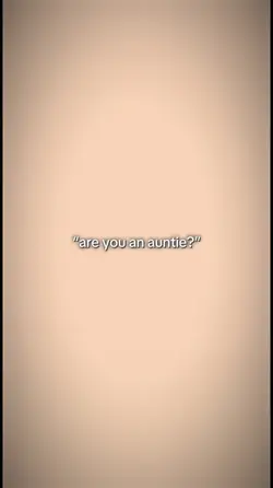 are u an auntie??