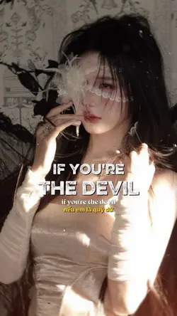 IF YOU’RE THE DEVIL