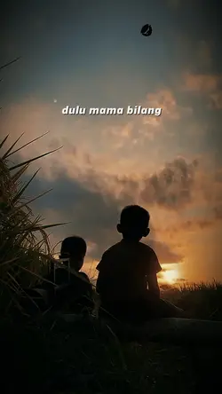 dulu mama bilang