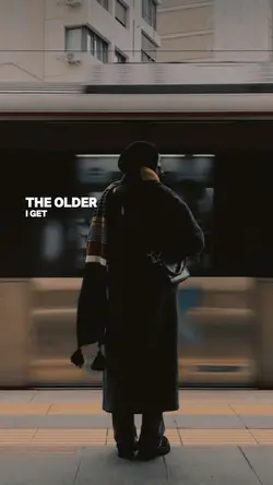 the older I get
