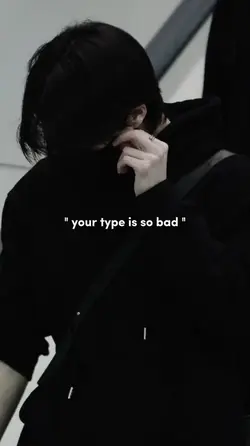 your type so bad