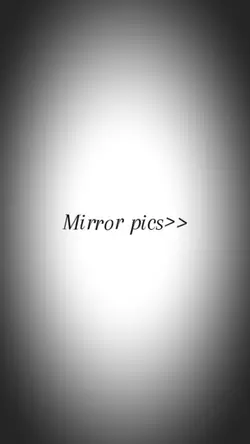 Mirror pics>>