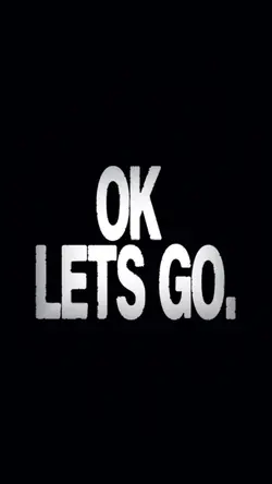 OK LETS GO.