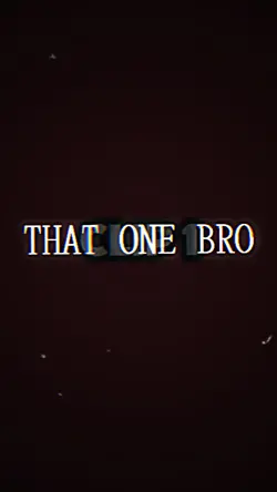 That one bro