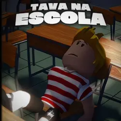 Eu tava na escola 