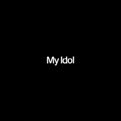 The theme is My Idol