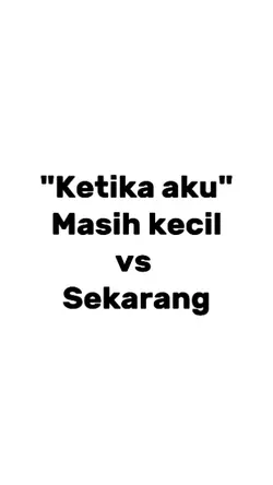 masih kecilxsekarang