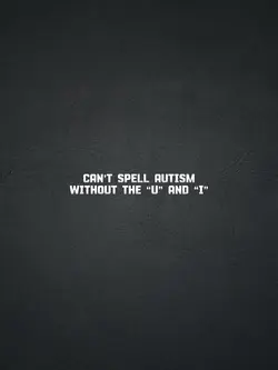 Can’t spell autism
w