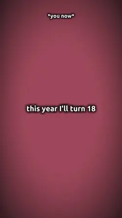 this yr I'll turn 18