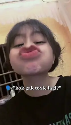 kok gak toxic lagi