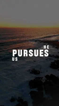 God pursues us