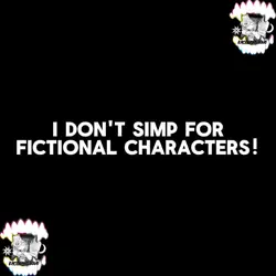 I don't simp for ppl