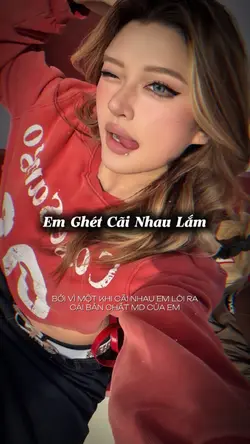 Em ghét cái nhau lắm