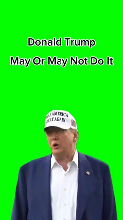 Trump May Not Do It