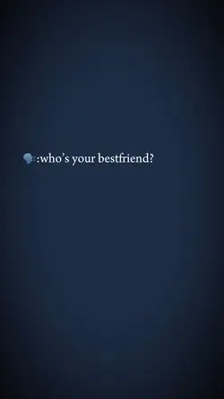 who is ur bestfriend