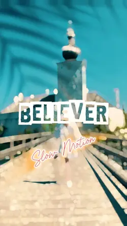 Believer Slowmotion