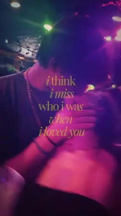 i miss who i was