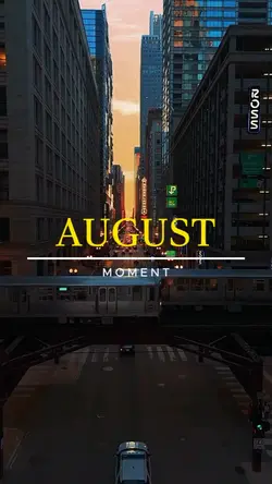 AUGUST moment