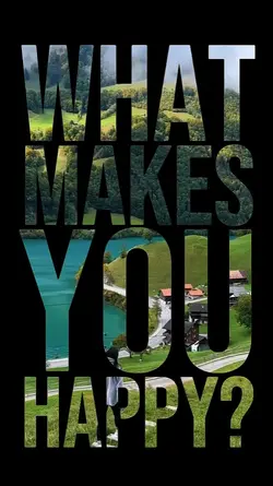 what makes u happy